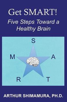 Paperback Get SMART!: Five Steps Toward a Healthy Brain Book