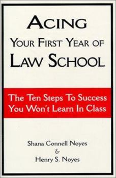 Paperback Acing Your First Year of Law School: The Ten Steps to Success You Won't Learn in Class Book