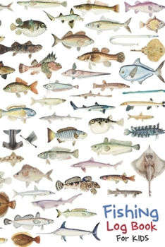 FISHING Log Book For kids: Easy and Simple Fishing Journal For Kids | Including Space for a Sketch or to Paste in a Photo "Catch of the day"