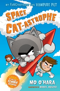 Space Cat-Astrophe - Book #2 of the My FANGtastically Evil Vampire Pet