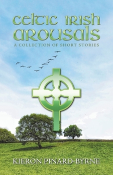 Paperback Celtic Irish Arousals: A Collection of Short Stories Book