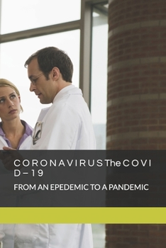 Paperback C O R O N A V I R U S The C O V I D - 1 9: From an Epedemic to a Pandemic Book