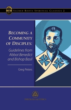 Paperback Becoming a Community of Disciples: Guidelines from Abbot Benedict and Bishop Basil Book