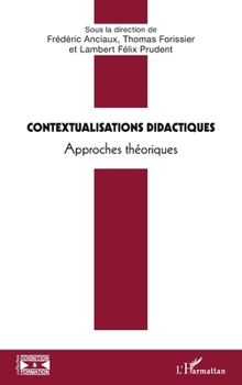 Contextualisations didactiques: Approches théoriques (Cognition Et Formation) (French Edition)