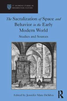 Hardcover The Sacralization of Space and Behavior in the Early Modern World: Studies and Sources Book