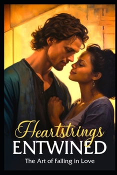 Paperback Heartstrings Entwined: The Art of Falling in Love Book