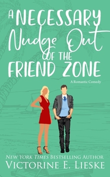 A Necessary Nudge Out of the Friend Zone: A Romantic Comedy - Book #4 of the Billionaire Club