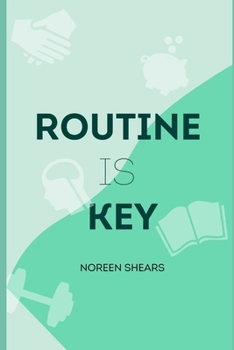 Paperback Routine is Key: The Art of Building Good Habits and Being Productive By Building Routines For Your Health, Finance and More. Book