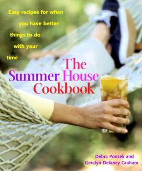 Hardcover The Summer House Cookbook: Easy Recipes for When You Have Better Things to Do with Your Time Book