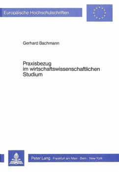Paperback Praxisbezug Im Wirtschaftswissenschaftlichen Studium: Das Beispiel Der Hoeheren Wirtschaftsfachschule [German] Book