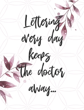 My Notebook with Calendar 2020 : Monthly Planner Hand Lettering - Lettering Everyday Keeps the Doctor Away - with Download for Practice Worksheets - Gift Book - Watercolour Blue Leaves