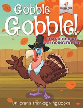 Paperback Gobble Gobble! Thanksgiving Coloring Books Children's Thanksgiving Books Book