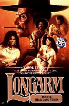 Longarm and the Chain Gang Women - Book #250 of the Longarm