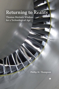 Paperback Returning to Reality: Thomas Merton's Wisdom for a Technological Age Book