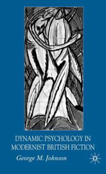 Hardcover Dynamic Psychology in Modernist British Fiction Book