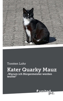Paperback Kater Quarky Mauz: "Warum ich Bürgermeister werden wollte!" [German] Book