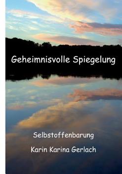 Paperback Geheimnisvolle Spiegelung: Univers - Selbstoffenbarung [German] Book