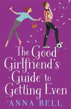 Paperback The Good Girlfriend's Guide to Getting Even: Funny and fresh, this is your next perfect romantic comedy Book