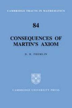 Consequences of Martin's Axiom (Cambridge Tracts in Mathematics) - Book #84 of the Cambridge Tracts in Mathematics