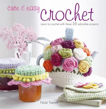 Paperback Cute & Easy Crochet: Learn to Crochet with These 35 Adorable Projects Book