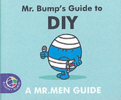 Paperback Mr. Bump's Guide to DIY (Mr. Men Grown Up Guides) Book