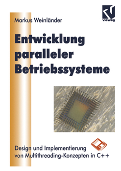 Paperback Entwicklung Paralleler Betriebssysteme: Design Und Implementierung Von Multithreading-Konzepten in C++ [German] Book