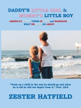 Paperback Daddy's Little Girl and Mommy's Little Boy: America's Moral Crisis in Love and Marriage and What We Must Do About It Book