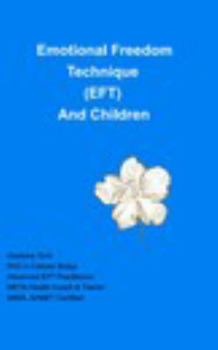 Paperback Emotional Freedom Technique (EFT) And Children Book