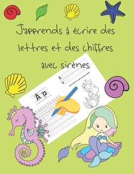 J'apprends � �crire des lettres et des chiffres avec sir�nes: apprendre � �crire livres pour enfants de 4 � 8 ans, pages pour apprendre � �crire des lettres et des chiffres, et � colorier, �crire � la