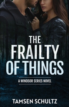 The Frailty of Things - Book #4 of the Windsor