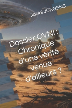 Paperback Dossier OVNI: Chronique d'une vérité venue d'ailleurs ? [French] Book