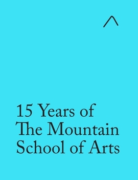 Paperback 15 Years of The Mountain School of Arts (Special Edition): Light Blue Edition Book