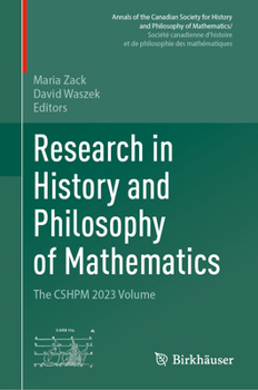 Research in History and Philosophy of Mathematics: The CSHPM 2023 Volume (Annals of the Canadian Society for History and Philosophy of Mathematics/ ... et de philosophie des mathématiques)