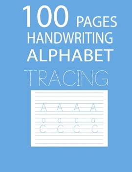 Paperback 100 Pages Handwriting Alphabet Tracing: Perfect Handwriting Workbook For Preschoolers, Kindergarten Students Book