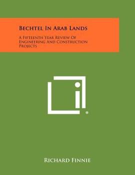Paperback Bechtel in Arab Lands: A Fifteenth Year Review of Engineering and Construction Projects Book