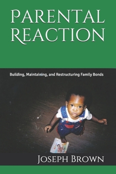 Paperback Parental Reaction: Building, Maintaining, and Restructuring Family Bonds Book