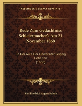 Paperback Rede Zum Gedachtniss Schleiermacher's Am 21 November 1868: In Der Aula Der Universitat Leipzig Gehalten (1868) [German] Book