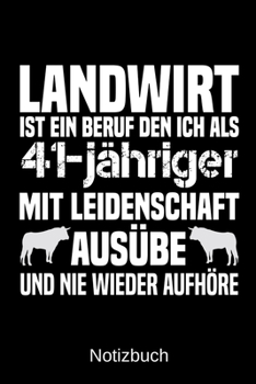 Landwirt ist ein Beruf den ich als 41-jähriger mit Leidenschaft ausübe und nie wieder aufhöre: A5 Notizbuch für alle Landwirte | Liniert 120 Seiten | ... | Vatertag | Ostern (German Edition)