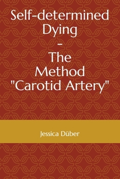 Paperback Self-determined Dying - The Method "Carotid Artery" Book