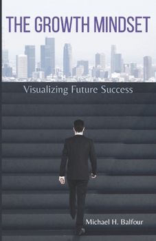 Paperback The Growth Mindset: Visualizing Future Success Book