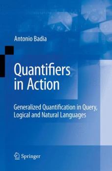 Hardcover Quantifiers in Action: Generalized Quantification in Query, Logical and Natural Languages Book