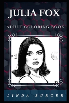 Julia Fox Adult Coloring Book: Beautiful Uncut Gems Star and Acclaimed Actress Inspired Adult Coloring Book (Julia Fox Books)