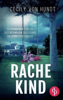 Paperback Rachekind: Ein spannender Thriller über gefährliche Obsessionen und zerrüttete Familien [German] Book