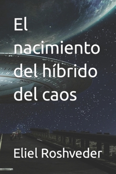 Paperback El nacimiento del híbrido del caos [Spanish] Book