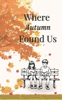 Paperback Where Autumn Found Us: A school love story Book