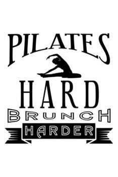 PILATES HARD BRUNCH HARDER: Lined Journal, Diary, Notebook, 6x9 inches with 120 Pages.