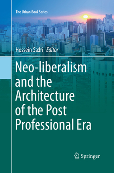 Paperback Neo-Liberalism and the Architecture of the Post Professional Era Book