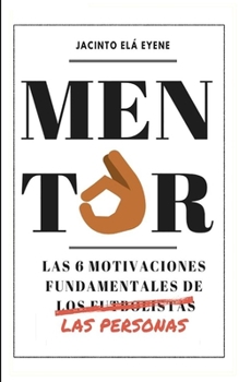 Paperback Mentor: Las 6 motivaciones fundamentales de las personas [Spanish] Book