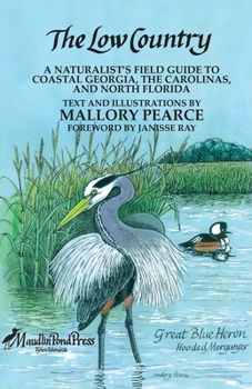 Paperback The Low Country: a naturalist's field guide to coastal Georgia, the Carolinas, and north Florida Book