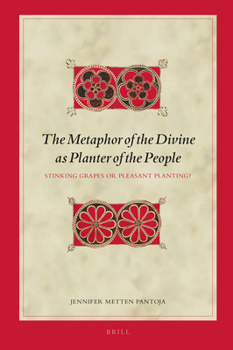 Hardcover The Metaphor of the Divine as Planter of the People: Stinking Grapes or Pleasant Planting? Book